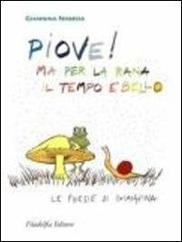 Piove! Ma per la rana il tempo è bello. Le poesie di Giannina - Giannina Noseda - Libro Filadelfia Editore 2009, Narrativa | Libraccio.it
