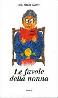 Le favole della nonna - M. Adelaide Giachino - Libro Ass. Primalpe Costanzo Martini 2005 | Libraccio.it