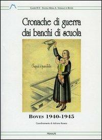 Cronache di guerra dei banchi di scuola. Boves (1940-1945)  - Libro Ass. Primalpe Costanzo Martini 2007 | Libraccio.it