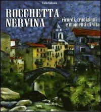 Rocchetta Nervina. RIcordi, tradizioni, momenti di vita - Carlo Balestra - Libro Ass. Primalpe Costanzo Martini 2008 | Libraccio.it