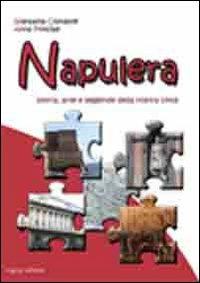 Napulera. Storia, arte e leggende della città di Napoli. Un percorso storico didattico - Gianpaola Costabile, Anna Principe - Libro Rogiosi 2010 | Libraccio.it