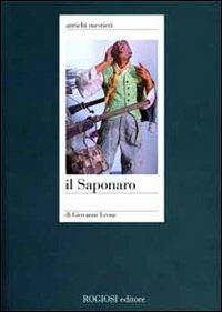 Il saponaro - Giovanni Leone - Libro Rogiosi 2006, Antichi mestieri | Libraccio.it