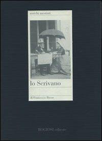 Lo scrivano - Francesca Russo - Libro Rogiosi 2007, Antichi mestieri | Libraccio.it