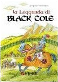 La leggenda di Black Cole - Rosario Bianco - Libro Rogiosi 2011, Le trottole | Libraccio.it