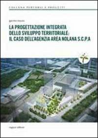 La progettazione integrata dello sviluppo territoriale. Il caso dell'agenzia area nolana S.C.P.A. - Gavino Nuzzo - Libro Rogiosi 2012 | Libraccio.it