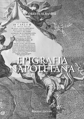 Epigrafia napoletana - Oreste Albanesi - Libro Rogiosi 2015 | Libraccio.it