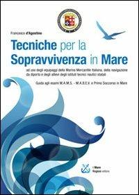 Tecniche per la sopravvivenza in mare - Francesco D'Agostino - Libro Rogiosi 2012 | Libraccio.it