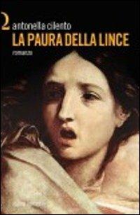 La paura della lince - Antonella Cilento - Libro Rogiosi 2012, Omega | Libraccio.it