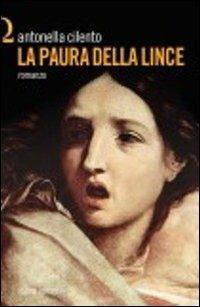 La paura della lince - Antonella Cilento - Libro Rogiosi 2012, Omega | Libraccio.it