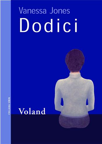 Dodici - Vanessa Jones - Libro Voland 2003, Amazzoni | Libraccio.it