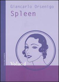 Spleen - Giancarlo Orsenigo - Libro Voland 2004, Intrecci | Libraccio.it