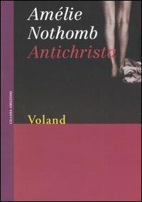 Antichrista - Amélie Nothomb - Libro Voland 2004, Amazzoni | Libraccio.it