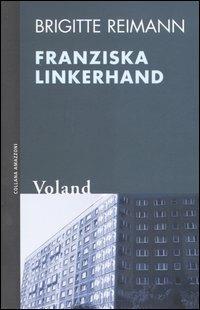 Franziska Linkerhand - Brigitte Reimann - Libro Voland 2005, Amazzoni | Libraccio.it