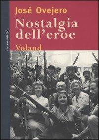 Nostalgia dell'eroe - José Ovejero - Libro Voland 2005, Intrecci | Libraccio.it