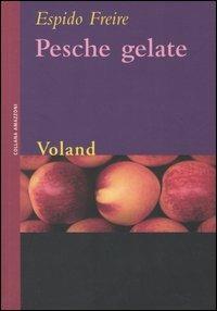 Pesche gelate - Espido Freire - Libro Voland 2005, Amazzoni | Libraccio.it