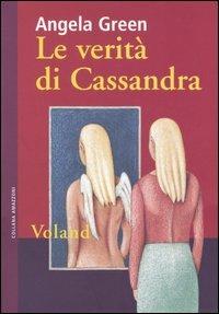 Le verità di Cassandra - Angela Green - Libro Voland 2005, Amazzoni | Libraccio.it