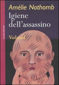 Igiene dell'assassino - Amélie Nothomb - Libro Voland 2008, Amazzoni | Libraccio.it