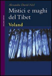 Mistici e maghi del Tibet - Alexandra David-Néel - Libro Voland 2000, Confini | Libraccio.it