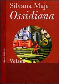 Ossidiana - Silvana Maja - Libro Voland 2007, Amazzoni | Libraccio.it