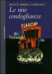 Le mie condoglianze - Dulce Maria Cardoso - Libro Voland 2007, Amazzoni | Libraccio.it