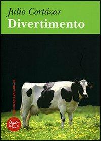 Divertimento - Julio Cortázar - Libro Voland 2007, Intrecci | Libraccio.it