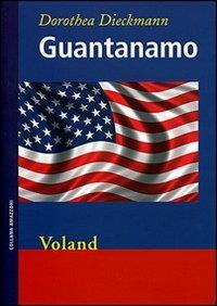 Guantanamo - Dorothea Dieckmann - Libro Voland 2007, Amazzoni | Libraccio.it
