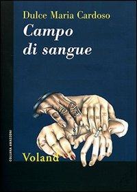 Campo di sangue - Dulce Maria Cardoso - Libro Voland 2007, Amazzoni | Libraccio.it