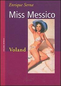 Miss Messico - Enrique Serna - Libro Voland 2007, Intrecci | Libraccio.it