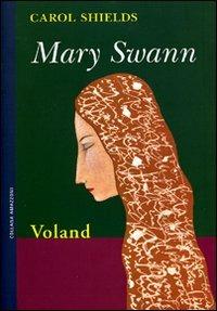 Mary Swann - Carol Shields - Libro Voland 2007, Amazzoni | Libraccio.it