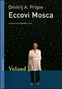 Eccovi Mosca - Dmitrij A. Prigov - Libro Voland 2010, Sírin | Libraccio.it