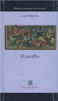 Il pataffio - Luigi Malerba - Libro Monte Università Parma 2003, Biblioteca parmigiana del Novecento | Libraccio.it