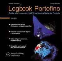 Logbook Portofino. Guida alle immersioni dell'area marina naturale protetta - Matilde Massajoli, Giorgio Barsotti, Thomas Abbondi - Libro Auriga Publishing Int. 2003, Logbook | Libraccio.it