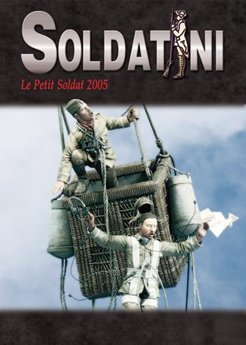 Soldatini. Le petit soldat 2005 - Alessandro Bruschi, Alessandro Sergi - Libro Auriga Publishing Int. 2006, Soldatini | Libraccio.it