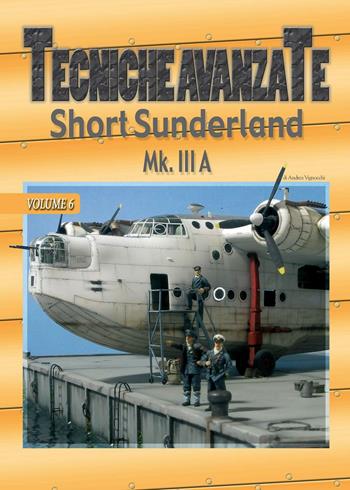 Smort Sunderland MKIIIA - Alessandro Bruschi, Andrea Vignocchi - Libro Auriga Publishing Int. 2008, Tecniche avanzate | Libraccio.it