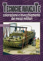 Tecniche avanzate colorazione e invecchiamento dei mezzi militari. Vol. 8