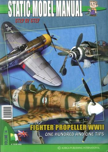 Static model manual. Ediz. italiana e inglese. Vol. 14: Fighter propeller WWII. One hundred and one tips - Andrea Vignocchi - Libro Auriga Publishing Int. 2019 | Libraccio.it