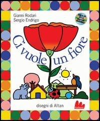 Ci vuole un fiore. Ediz. illustrata. Con CD Audio - Gianni Rodari, Sergio Endrigo, Altan - Libro Gallucci 2003, Illustrati | Libraccio.it