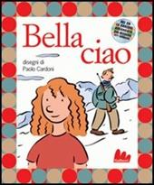 Bella ciao. Ediz. illustrata. Con CD Audio