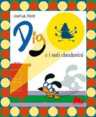 Dig e i tarli clandestini - Joshua Held - Libro Gallucci 2005, Illustrati | Libraccio.it