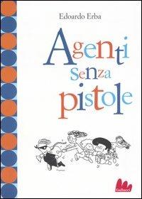Agenti senza pistole - Edoardo Erba - Libro Gallucci 2005, Universale d'Avventure e d'Osservazioni | Libraccio.it