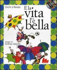 E la vita l'è bella. Ediz. illustrata. Con CD Audio - Aurelio Cochi Ponzoni, Renato Pozzetto - Libro Gallucci 2005, Illustrati | Libraccio.it