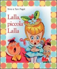 Lalla, piccola Lalla. Con DVD - Nino Pagot, Toni Pagot - Libro Gallucci 2005, Illustrati | Libraccio.it