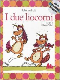 I due liocorni. Con CD Audio - Roberto Grotti, Silvia Ziche - Libro Gallucci 2006, Illustrati | Libraccio.it