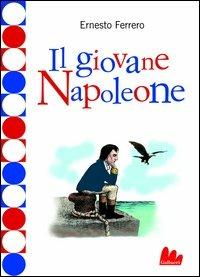 Il giovane Napoleone - Ernesto Ferrero - Libro Gallucci 2006, Universale d'Avventure e d'Osservazioni | Libraccio.it