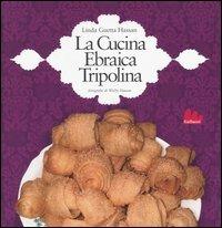 La cucina ebraica tripolina - Linda G. Hassan - Libro Gallucci 2006 | Libraccio.it