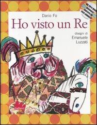 Ho visto un re. Ediz. illustrata. Con CD Audio - Dario Fo, Emanuele Luzzati - Libro Gallucci 2006, Illustrati | Libraccio.it