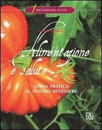 Alimentazione e salute. Guida pratica al nostro benessere. Per gli Ist. alberghieri - Lorella Spagnesi - Libro Plan 2010, I mestieri del gusto | Libraccio.it