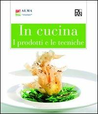 In cucina. I prodotti e le tecniche  - Libro Edizioni Plan 2014 | Libraccio.it