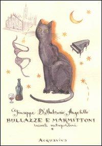 Bullazze e marmittoni. Racconti metropolitani - Giuseppe D'Ambrosio Angelillo - Libro Acquaviva 2004, Tascabili | Libraccio.it
