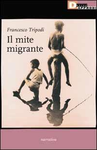 Il mite migrante - Francesco Tripodi - Libro DeriveApprodi 2002 | Libraccio.it